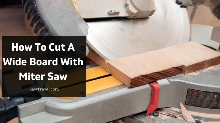 How to Cut a Wide Board With Miter Saw